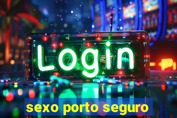 sexo porto seguro